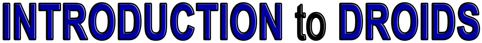 INTRODUCTION to DROIDS